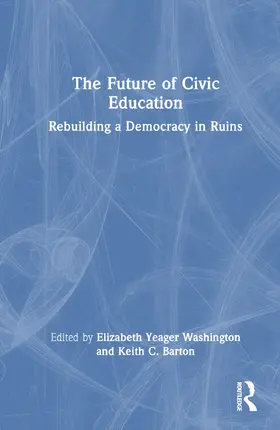 Washington / Barton |  The Future of Civic Education | Buch |  Sack Fachmedien