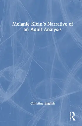 English |  Melanie Klein's Narrative of an Adult Analysis | Buch |  Sack Fachmedien