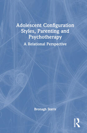 Starrs |  Adolescent Configuration Styles, Parenting and Psychotherapy | Buch |  Sack Fachmedien