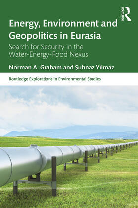 Graham / Yilmaz |  Energy, Environment and Geopolitics in Eurasia | Buch |  Sack Fachmedien