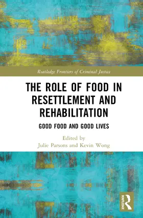 Parsons / Wong |  The Role of Food in Resettlement and Rehabilitation | Buch |  Sack Fachmedien