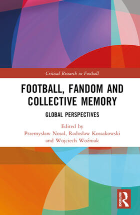 Nosal / Kossakowski / Wozniak |  Football, Fandom and Collective Memory | Buch |  Sack Fachmedien