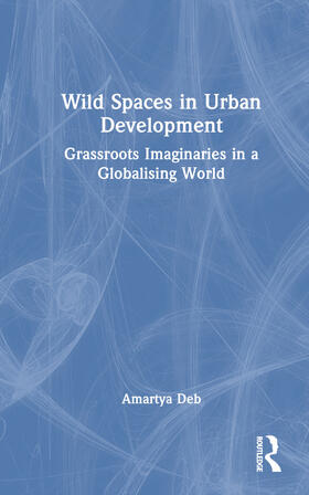 Deb |  Wild Spaces in Urban Development | Buch |  Sack Fachmedien