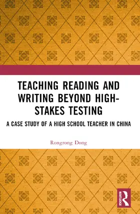 Dong |  Teaching Reading and Writing Beyond High-stakes Testing | Buch |  Sack Fachmedien