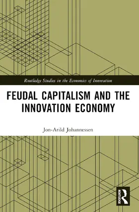 Johannessen |  Feudal Capitalism and the Innovation Economy | Buch |  Sack Fachmedien