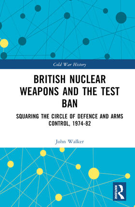 Walker |  British Nuclear Weapons and the Test Ban | Buch |  Sack Fachmedien