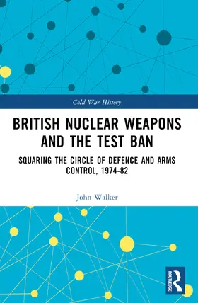 Walker |  British Nuclear Weapons and the Test Ban | Buch |  Sack Fachmedien