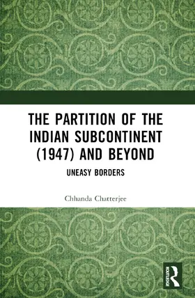 Chatterjee |  The Partition of the Indian Subcontinent (1947) and Beyond | Buch |  Sack Fachmedien