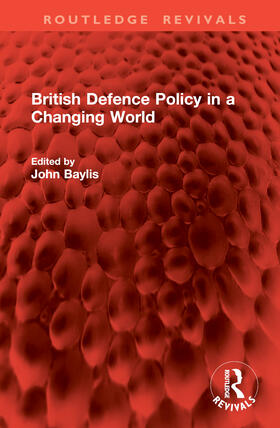 Baylis |  British Defence Policy in a Changing World | Buch |  Sack Fachmedien