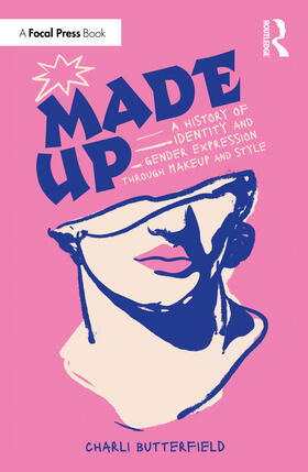 Butterfield |  Made Up: A History of Identity and Gender Expression Through Makeup and Style | Buch |  Sack Fachmedien