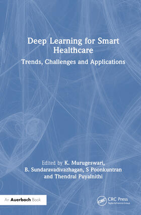 Murugeswari / Sundaravadivazhagan / Poonkuntran |  Deep Learning for Smart Healthcare | Buch |  Sack Fachmedien