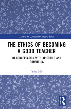 Ma |  The Ethics of Becoming a Good Teacher | Buch |  Sack Fachmedien