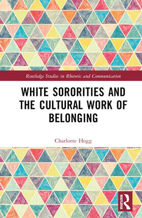 Hogg |  White Sororities and the Cultural Work of Belonging | Buch |  Sack Fachmedien
