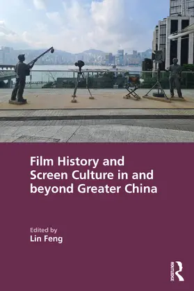 Feng |  Film History and Screen Culture in and beyond Greater China | Buch |  Sack Fachmedien