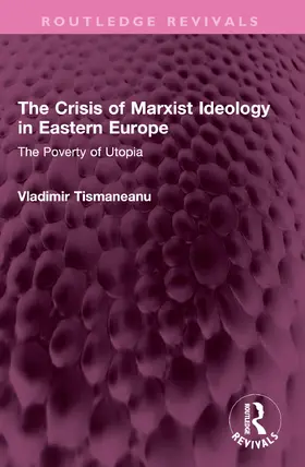 Tismaneanu |  The Crisis of Marxist Ideology in Eastern Europe | Buch |  Sack Fachmedien