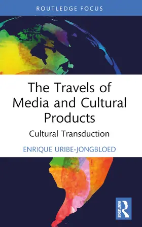 Uribe-Jongbloed |  The Travels of Media and Cultural Products | Buch |  Sack Fachmedien