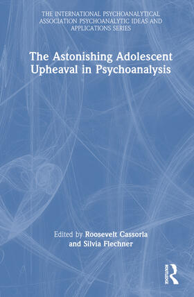 Cassorla / Flechner |  The Astonishing Adolescent Upheaval in Psychoanalysis | Buch |  Sack Fachmedien