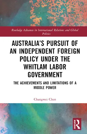 Chen |  Australia's Pursuit of an Independent Foreign Policy under the Whitlam Labor Government | Buch |  Sack Fachmedien