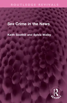 Soothill / Walby |  Sex Crime in the News | Buch |  Sack Fachmedien