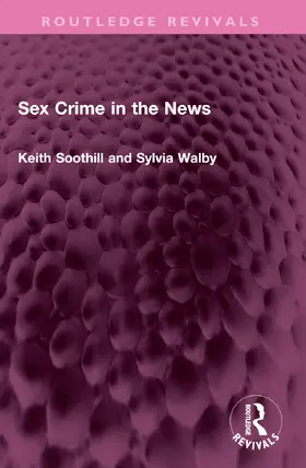 Soothill / Walby |  Sex Crime in the News | Buch |  Sack Fachmedien