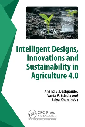 Deshpande / Khan / Estrela |  Intelligent Designs, Innovations and Sustainability in Agriculture 4.0 | Buch |  Sack Fachmedien