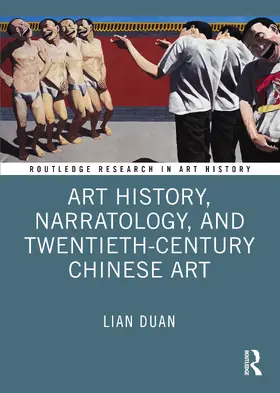 Duan |  Art History, Narratology, and Twentieth-Century Chinese Art | Buch |  Sack Fachmedien