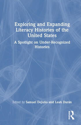 Duran / DeJulio / Durán |  Exploring and Expanding Literacy Histories of the United States | Buch |  Sack Fachmedien