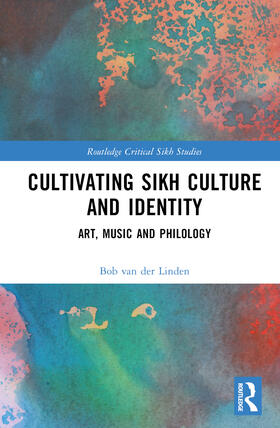 van der Linden |  Cultivating Sikh Culture and Identity | Buch |  Sack Fachmedien