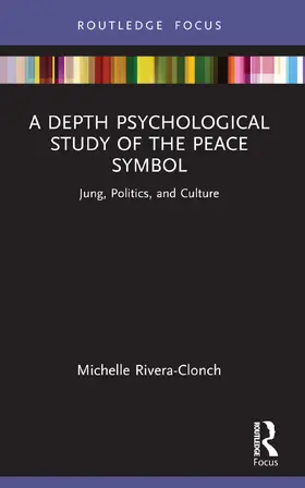 Rivera-Clonch |  A Depth Psychological Study of the Peace Symbol | Buch |  Sack Fachmedien