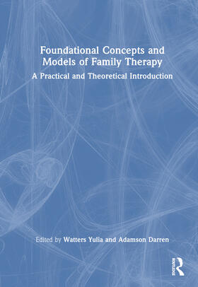 Watters / Adamson |  Foundational Concepts and Models of Family Therapy | Buch |  Sack Fachmedien