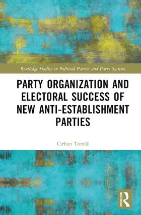 Cirhan |  Party Organization and Electoral Success of New Anti-establishment Parties | Buch |  Sack Fachmedien