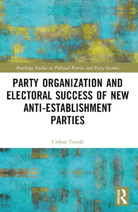 Cirhan |  Party Organization and Electoral Success of New Anti-Establishment Parties | Buch |  Sack Fachmedien