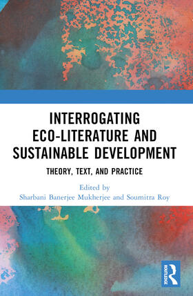 Mukherjee / Roy |  Interrogating Eco-Literature and Sustainable Development | Buch |  Sack Fachmedien