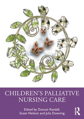 Randall / Downing / Nilson |  Children's Palliative Nursing Care | Buch |  Sack Fachmedien