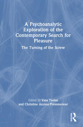 Tsolas / Anzieu-Premmereur |  A Psychoanalytic Exploration of the Contemporary Search for Pleasure | Buch |  Sack Fachmedien