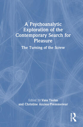 Tsolas / Anzieu-Premmereur | A Psychoanalytic Exploration of the Contemporary Search for Pleasure | Buch | 978-1-032-47112-9 | sack.de