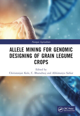 Sarkar / Kole / Bharadwaj |  Allele Mining for Genomic Designing of Grain Legume Crops | Buch |  Sack Fachmedien