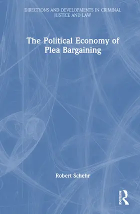 Schehr |  The Political Economy of Plea Bargaining | Buch |  Sack Fachmedien