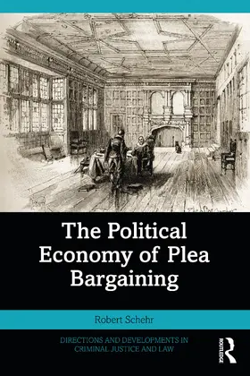 Schehr |  The Political Economy of Plea Bargaining | Buch |  Sack Fachmedien