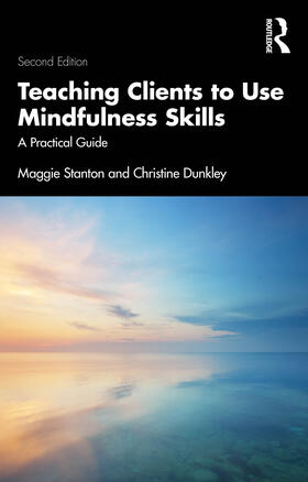 Dunkley / Stanton |  Teaching Clients to Use Mindfulness Skills | Buch |  Sack Fachmedien