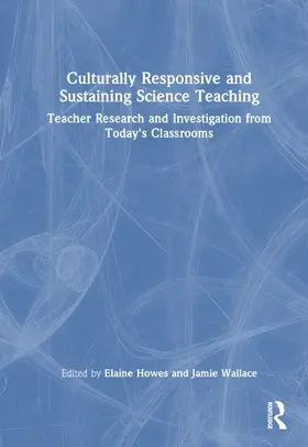 Howes / Wallace |  Culturally Responsive and Sustaining Science Teaching | Buch |  Sack Fachmedien