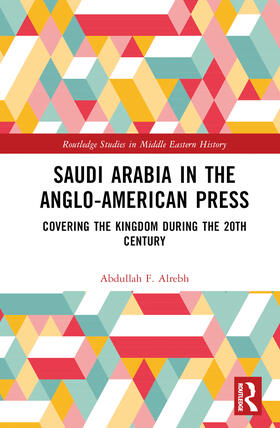 Alrebh |  Saudi Arabia in the Anglo-American Press | Buch |  Sack Fachmedien