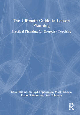 Thompson / Spenceley / Tinney |  The Ultimate Guide to Lesson Planning | Buch |  Sack Fachmedien