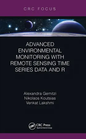 Gemitzi / Koutsias / Lakshmi |  Advanced Environmental Monitoring with Remote Sensing Time Series Data and R | Buch |  Sack Fachmedien