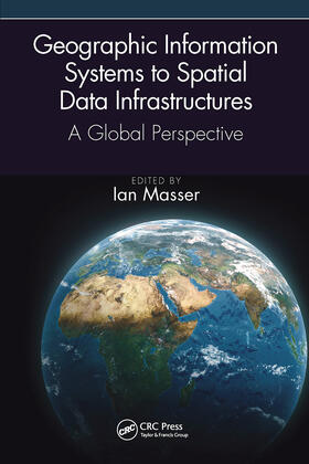 Masser |  Geographic Information Systems to Spatial Data Infrastructures | Buch |  Sack Fachmedien