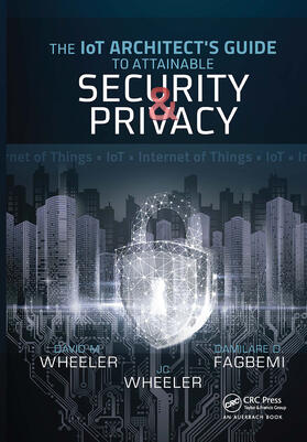 Fagbemi / Wheeler |  The IoT Architect's Guide to Attainable Security and Privacy | Buch |  Sack Fachmedien