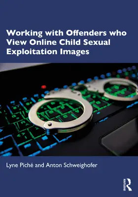 Schweighofer / Piché / Piche |  Working with Offenders who View Online Child Sexual Exploitation Images | Buch |  Sack Fachmedien