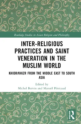 Boivin / Pénicaud |  Inter-religious Practices and Saint Veneration in the Muslim World | Buch |  Sack Fachmedien