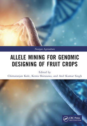 Kole / Shirasawa / Singh |  Allele Mining for Genomic Designing of Fruit Crops | Buch |  Sack Fachmedien
