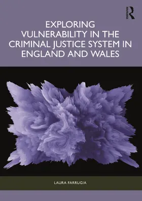 Farrugia |  Exploring Vulnerability in the Criminal Justice System in England and Wales | Buch |  Sack Fachmedien